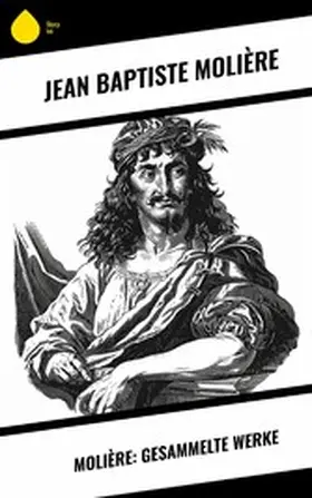 Molière |  Molière: Gesammelte Werke | eBook | Sack Fachmedien