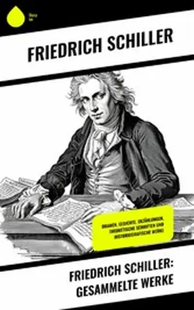 Schiller |  Friedrich Schiller: Gesammelte Werke | eBook | Sack Fachmedien