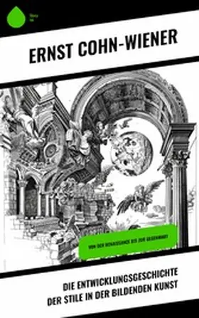 Cohn-Wiener |  Die Entwicklungsgeschichte der Stile in der bildenden Kunst | eBook | Sack Fachmedien