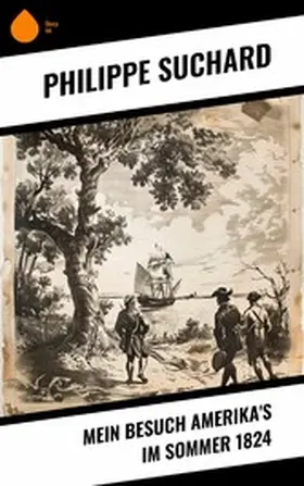 Suchard |  Mein Besuch Amerika's im Sommer 1824 | eBook | Sack Fachmedien