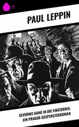Leppin |  Severins Gang in die Finsternis: Ein Prager Gespensterroman | eBook | Sack Fachmedien