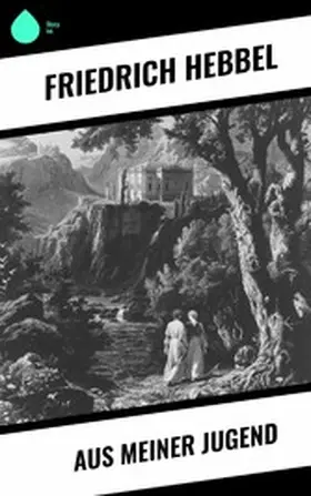 Hebbel |  Aus meiner Jugend | eBook | Sack Fachmedien