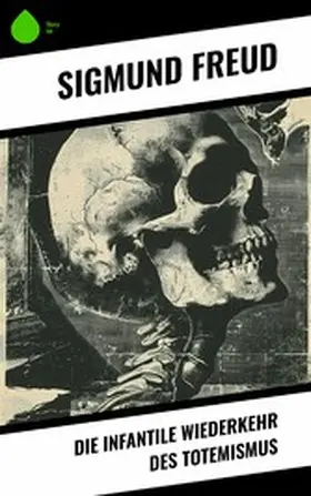 Freud |  Die infantile Wiederkehr des Totemismus | eBook | Sack Fachmedien