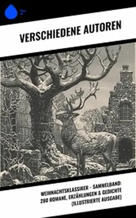 Raabe / Löns / Sapper |  Weihnachtsklassiker - Sammelband: 280 Romane, Erzählungen & Gedichte (Illustrierte Ausgabe) | eBook | Sack Fachmedien