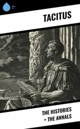 Tacitus |  The Histories + The Annals | eBook | Sack Fachmedien