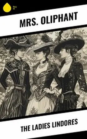 Oliphant |  The Ladies Lindores | eBook | Sack Fachmedien