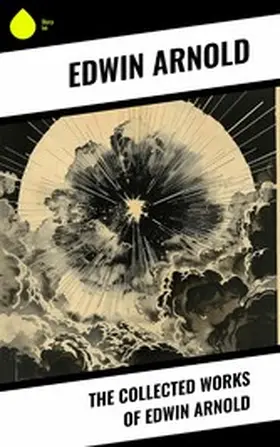 Arnold |  The Collected Works of Edwin Arnold | eBook | Sack Fachmedien