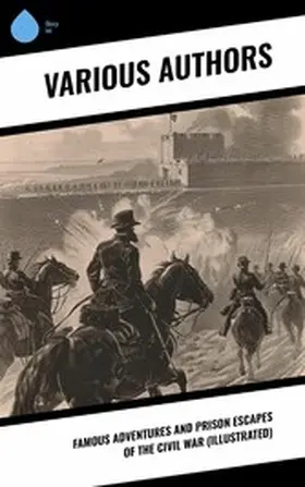 Pittenger / Wood / Moran |  Famous Adventures and Prison Escapes of the Civil War (Illustrated) | eBook | Sack Fachmedien