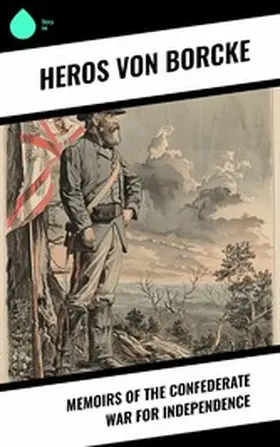 Borcke |  Memoirs of the Confederate War for Independence | eBook | Sack Fachmedien