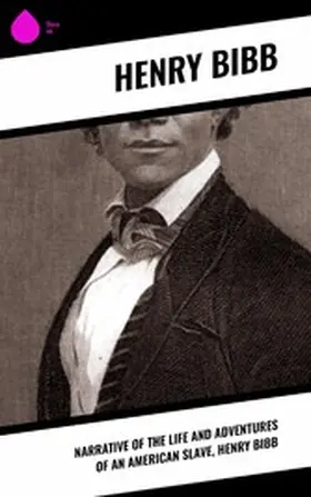 Bibb |  Narrative of the Life and Adventures of an American Slave, Henry Bibb | eBook | Sack Fachmedien