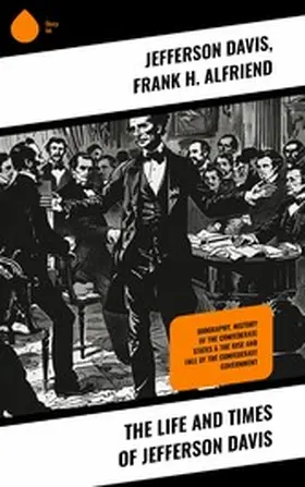 Davis / Alfriend |  The Life and Times of Jefferson Davis | eBook | Sack Fachmedien