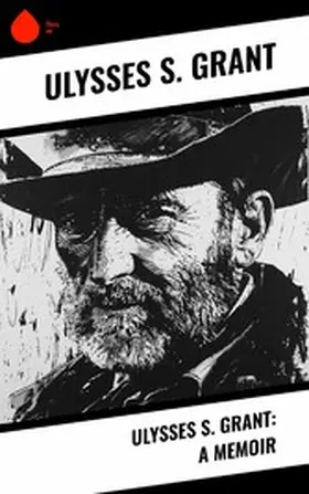 Grant |  Ulysses S. Grant: A Memoir | eBook | Sack Fachmedien