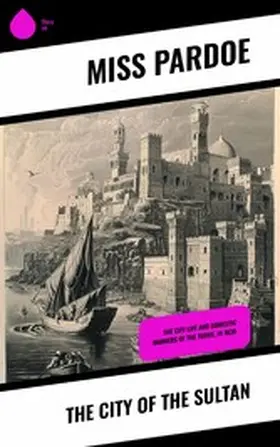Pardoe |  The City of the Sultan | eBook | Sack Fachmedien