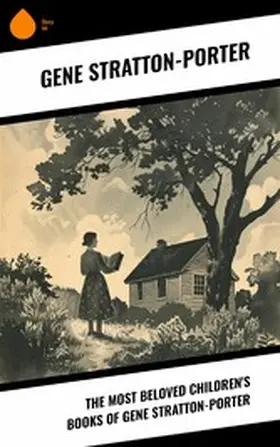 Stratton-Porter |  The Most Beloved Children's Books of Gene Stratton-Porter | eBook | Sack Fachmedien