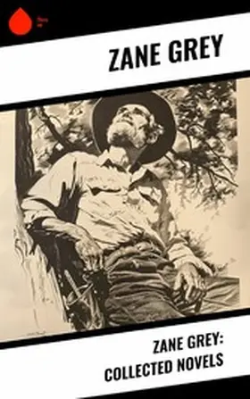 Grey |  Zane Grey: Collected Novels | eBook | Sack Fachmedien