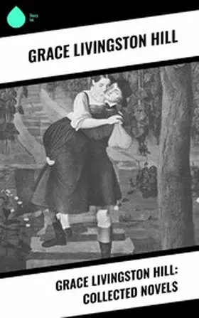 Hill |  Grace Livingston Hill: Collected Novels | eBook | Sack Fachmedien