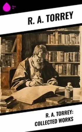 Torrey |  R. A. Torrey: Collected Works | eBook | Sack Fachmedien