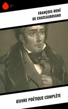 Chateaubriand |  OEuvre poétique complète | eBook | Sack Fachmedien
