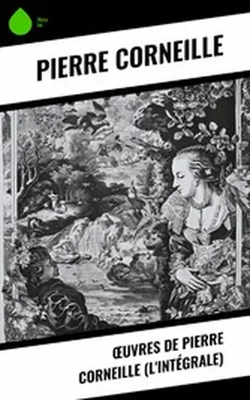 Corneille |  OEuvres de Pierre Corneille (L'Intégrale) | eBook | Sack Fachmedien