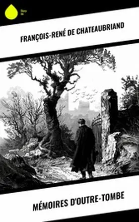 Chateaubriand |  Mémoires d'outre-tombe | eBook | Sack Fachmedien