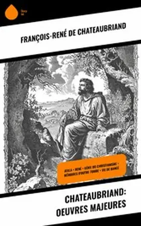 Chateaubriand |  Chateaubriand: Oeuvres Majeures | eBook | Sack Fachmedien