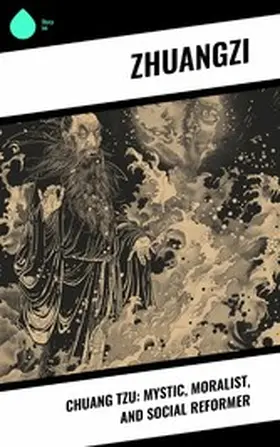 Zhuangzi |  Chuang Tzu: Mystic, Moralist, and Social Reformer | eBook | Sack Fachmedien