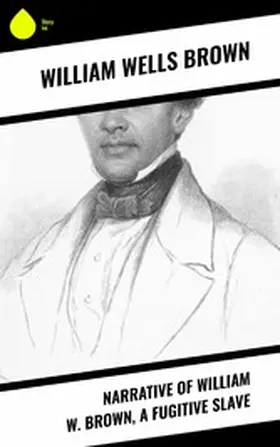 Brown |  Narrative of William W. Brown, a Fugitive Slave | eBook | Sack Fachmedien