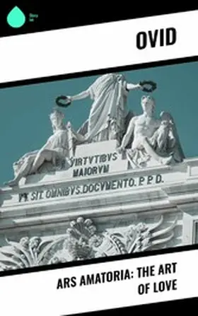 Ovid |  Ars Amatoria: The Art Of Love | eBook | Sack Fachmedien
