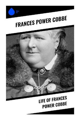 Cobbe |  Life of Frances Power Cobbe | Buch |  Sack Fachmedien