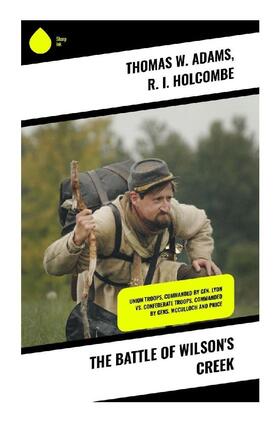 Adams / Holcombe |  The Battle of Wilson's Creek | Buch |  Sack Fachmedien