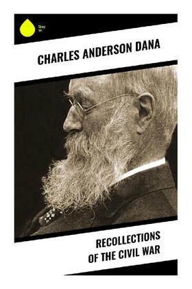Dana |  Recollections of the Civil War | Buch |  Sack Fachmedien