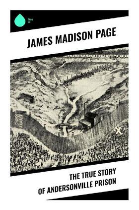 Page |  The True Story of Andersonville Prison | Buch |  Sack Fachmedien