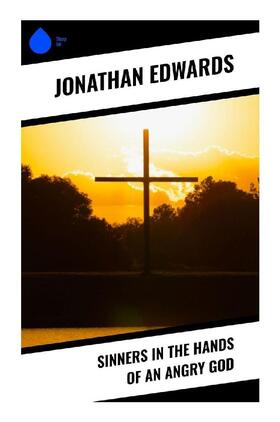 Edwards |  Sinners in the Hands of an Angry God | Buch |  Sack Fachmedien