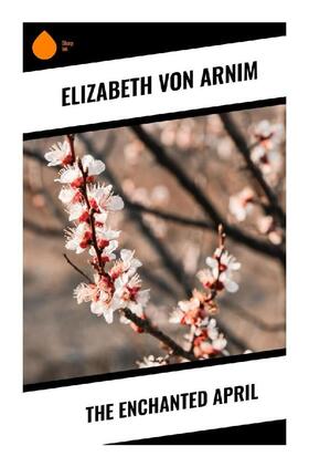 Arnim |  The Enchanted April | Buch |  Sack Fachmedien