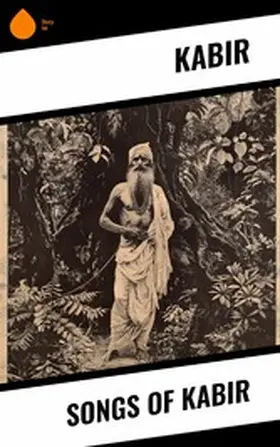 Kabir |  Songs of Kabir | eBook | Sack Fachmedien
