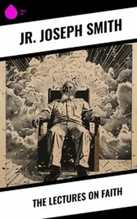 Smith / Joseph |  The Lectures on Faith | eBook | Sack Fachmedien