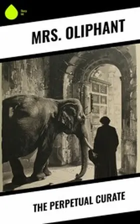 Oliphant |  The Perpetual Curate | eBook | Sack Fachmedien