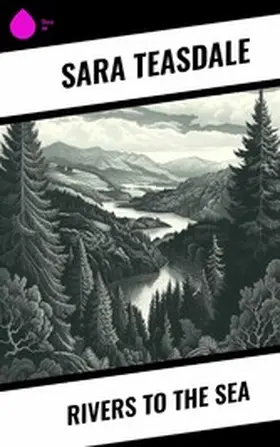 Teasdale |  Rivers to the Sea | eBook | Sack Fachmedien