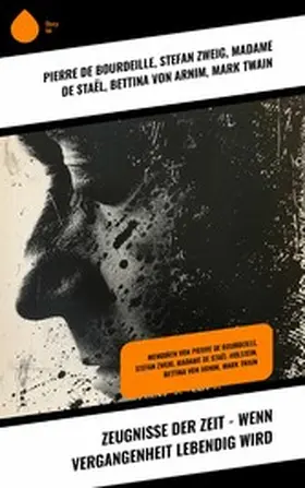 de Bourdeille / Arnim / Staël |  Zeugnisse der Zeit - Wenn Vergangenheit lebendig wird | eBook | Sack Fachmedien