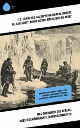 Lawrence / Barbusse / Garibaldi |  Das Drehbuch des Lebens: Außergewöhnliche Lebensgeschichten | eBook | Sack Fachmedien