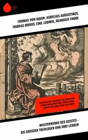 Aquin / Augustinus / Morus |  Meisterwerke des Geistes - Die großen Theologen und ihre Lehren | eBook | Sack Fachmedien