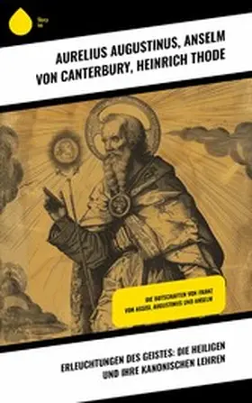 Augustinus / Canterbury / Thode |  Erleuchtungen des Geistes: Die Heiligen und ihre kanonischen Lehren | eBook | Sack Fachmedien
