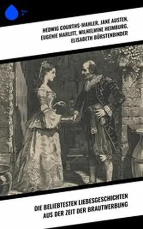 Courths-Mahler / Dickens / Austen |  Die beliebtesten Liebesgeschichten aus der Zeit der Brautwerbung | eBook | Sack Fachmedien