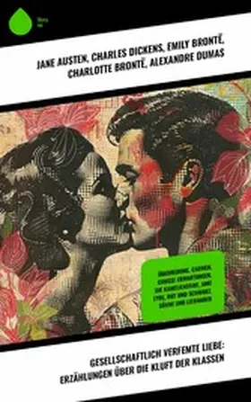 Austen / Defoe / Dickens |  Gesellschaftlich verfemte Liebe: Erzählungen über die Kluft der Klassen | eBook | Sack Fachmedien