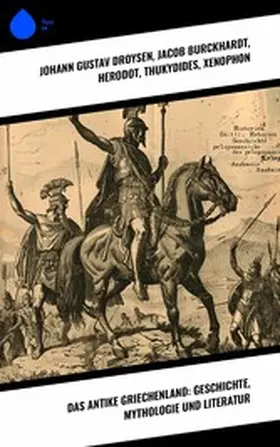 Droysen / Burckhardt / Herodot |  Das antike Griechenland: Geschichte, Mythologie und Literatur | eBook | Sack Fachmedien