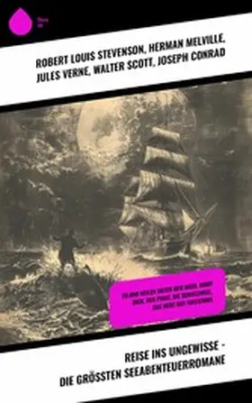 Stevenson / Wells / Melville |  Reise ins Ungewisse - Die größten Seeabenteuerromane | eBook | Sack Fachmedien