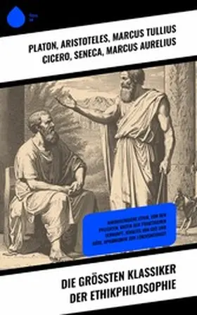 Platon / Thoreau / Aristoteles |  Die größten Klassiker der Ethikphilosophie | eBook | Sack Fachmedien