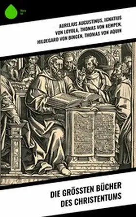 Augustinus / Melanchthon / Loyola |  Die größten Bücher des Christentums | eBook | Sack Fachmedien