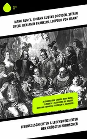 Aurel / Österreich / Droysen |  Lebensgeschichten & Lebensweisheiten der größten Herrscher | eBook | Sack Fachmedien