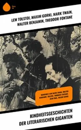 Tolstoi / Gorki / Twain |  Kindheitsgeschichten der literarischen Giganten | eBook | Sack Fachmedien